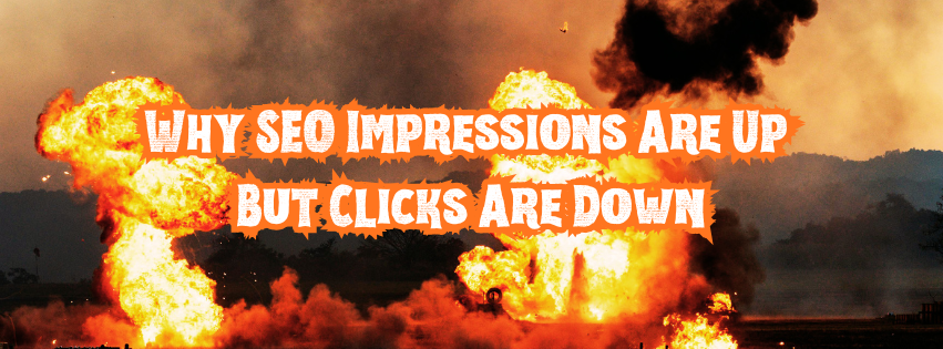 Why SEO Impressions Are Up But Clicks Are Down