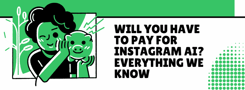 Will You Have to Pay for Instagram AI? Everything We Know